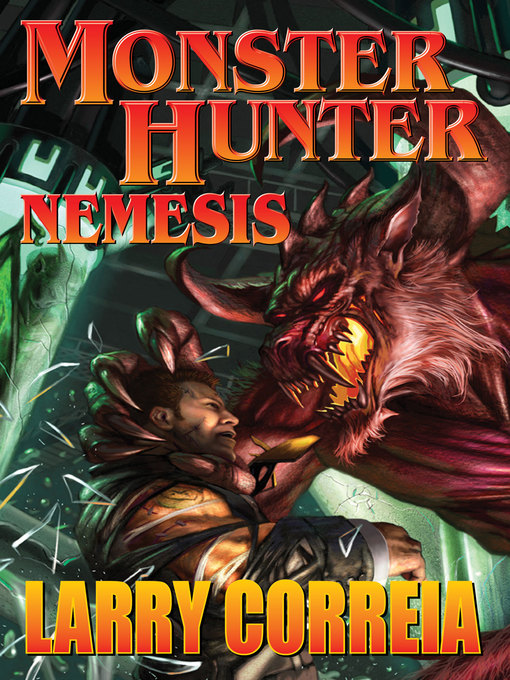 Title details for Monster Hunter Nemesis by Larry Correia - Available